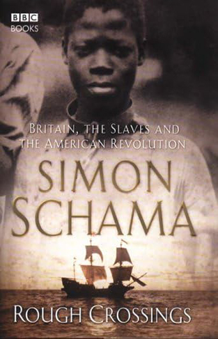 Rough Crossings - Britain, the Slaves and the American Revolution